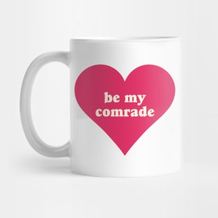 Be My Comrade Mug